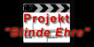 Aktuelles Filmprojekt "BLINDE EHRE"